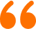 Stylized orange quotation marks representing customer testimonials or reviews for dental services.